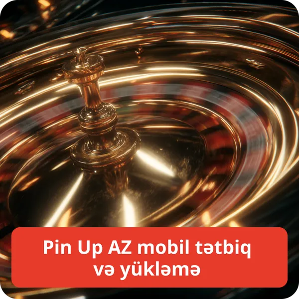 Pin Up AZ mobil tətbiq və yükləmə